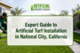 Expert Guide to Artificial Turf Installation in National City, California
