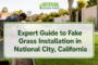 Expert Guide to Fake Grass Installation in National City, California