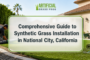 Comprehensive Guide to Synthetic Grass Installation in National City, California